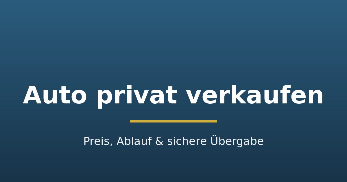 Titelgrafik: Auto privat verkaufen, Preis, Ablauf und sichere Übergabe