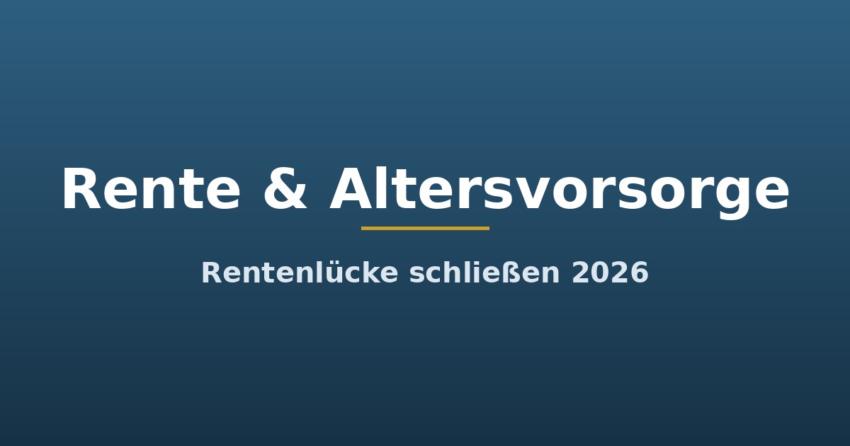 Titelgrafik: Rente und Altersvorsorge, Rentenlücke schließen 2026
