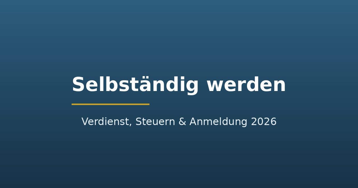 Titelgrafik: Selbständig werden, was verdiene ich, Ratgeber 2026